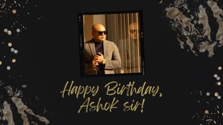 Happy Birthday,
Ashok sir!
 