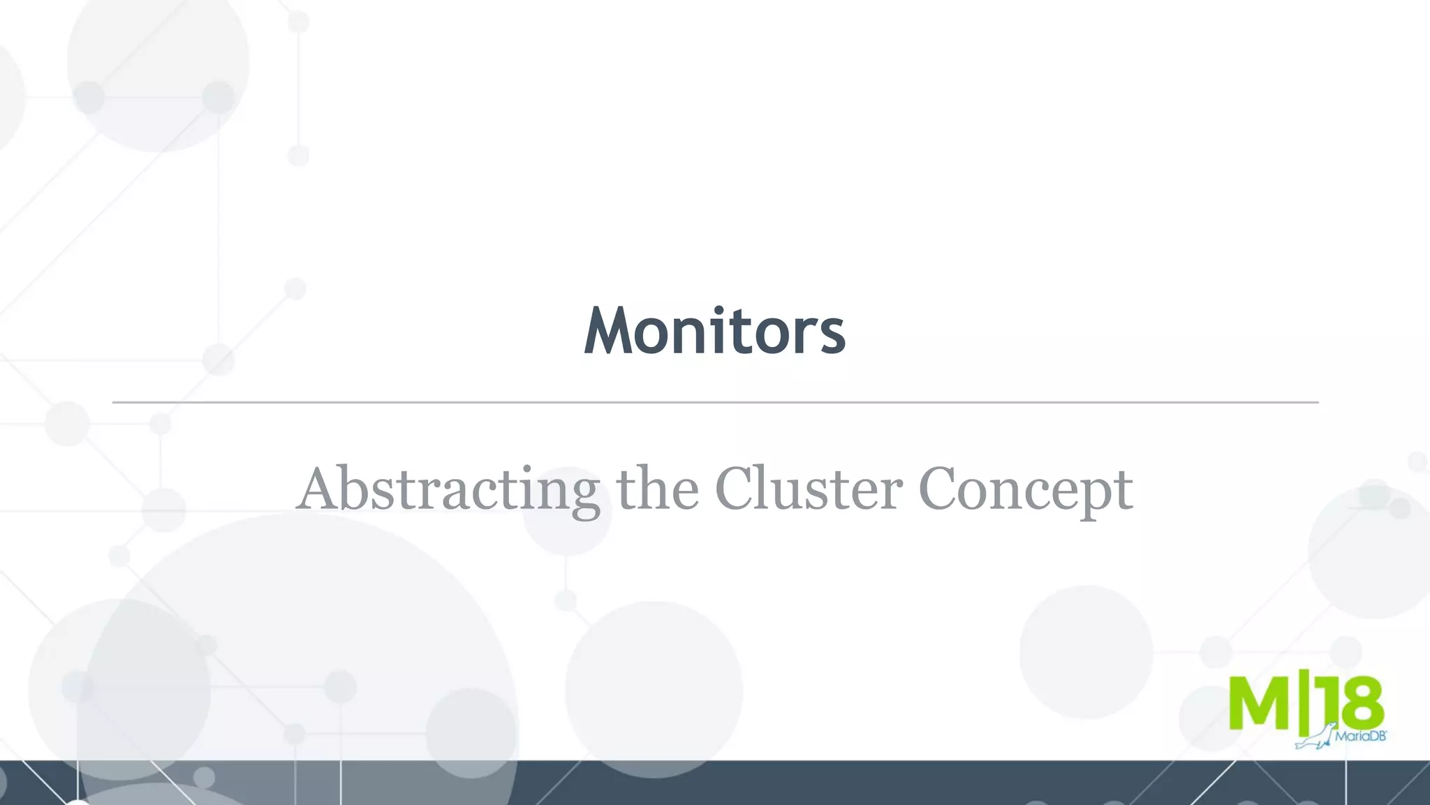 Monitors
Abstracting the Cluster Concept
 