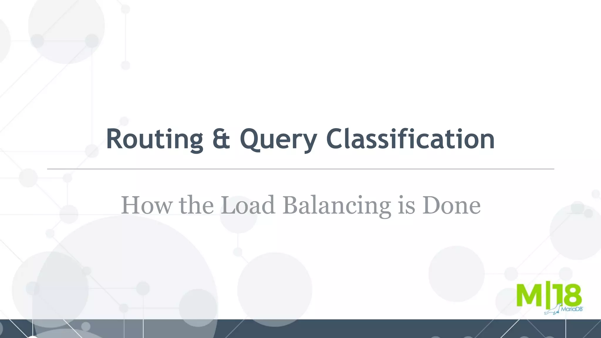 Routing & Query Classification
How the Load Balancing is Done
 