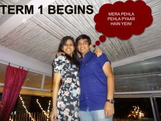 MERA PEHLA
PEHLA PYAAR
 HAIN YEIN!
 