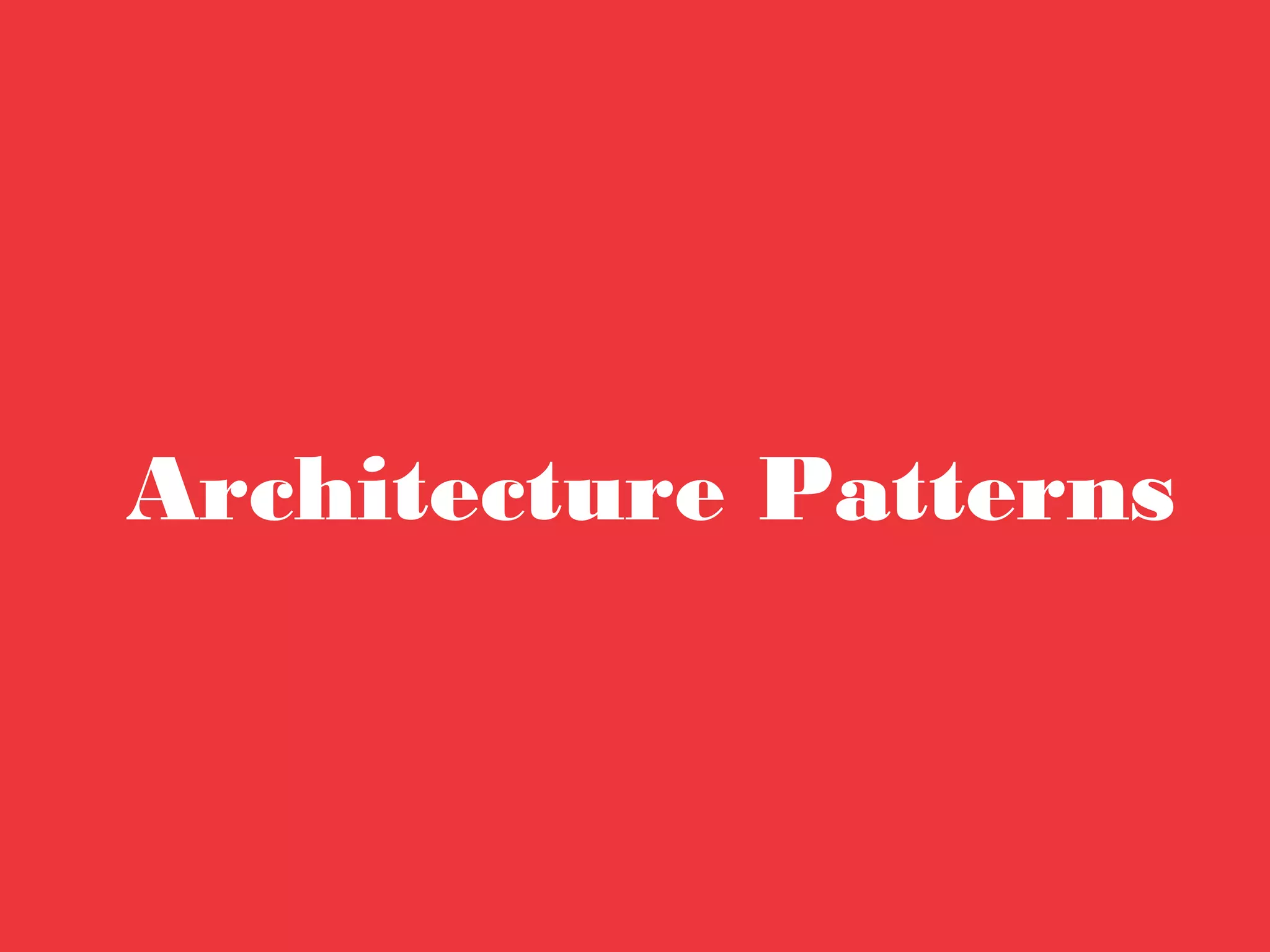 Architecture Patterns
 