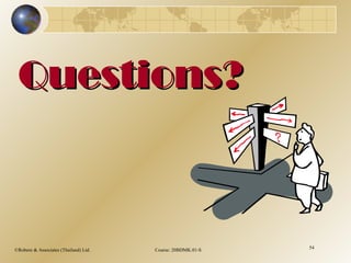 ©Robere & Associates (Thailand) Ltd. Course: 20BDMK.01-S 54
Questions?Questions?
 