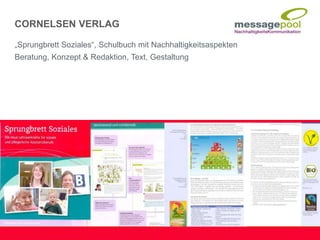 „Sprungbrett Soziales“, Schulbuch mit Nachhaltigkeitsaspekten
Beratung, Konzept & Redaktion, Text, Gestaltung
CORNELSEN VERLAG
 