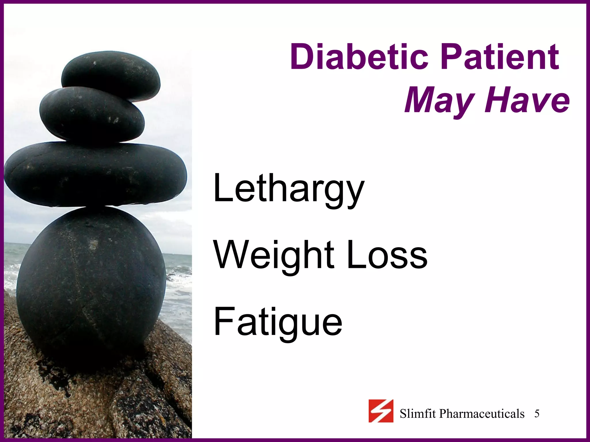 Lethargy Weight Loss Fatigue Diabetic Patient  May Have 