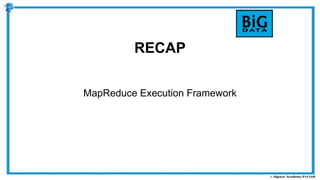 RECAP
MapReduce Execution Framework
 