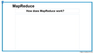 How does MapReduce work?
MapReduce
 
