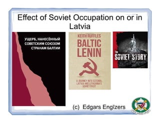 Effects of soviet occupation on Latvia 