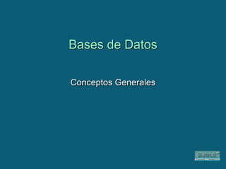 Bases de Datos Conceptos Generales 