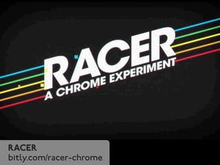 Racer 
bitly.com/racer-chrome 
 
