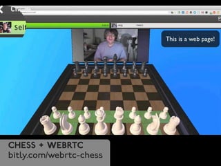 Chess + WebRTC 
bitly.com/webrtc-chess 
 