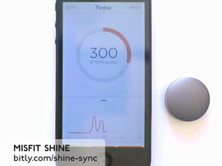 Misfit Shine 
bitly.com/shine-sync 
 