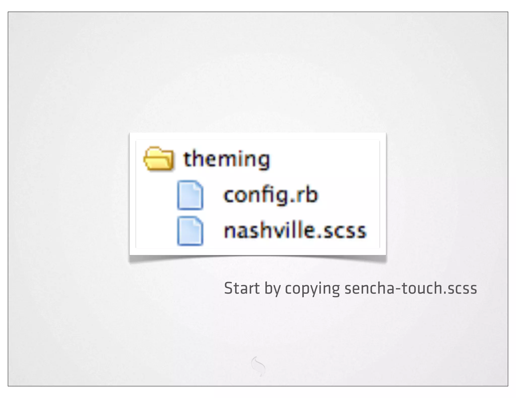 Start by copying sencha-touch.scss
 