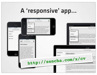 A ‘responsive’ app...




           /sencha.c om/x/cv
  http:/
 