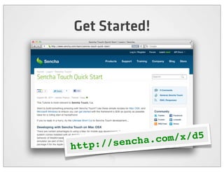 Get Started!




       ://sencha .com/x/d5
http
 