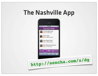 The Nashville App




        ://sencha .com/x/dg
  http://sencha.com/x/bu
  http
 