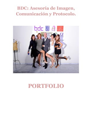 BDC: Asesoría de Imagen,
Comunicación y Protocolo.




     PORTFOLIO
 