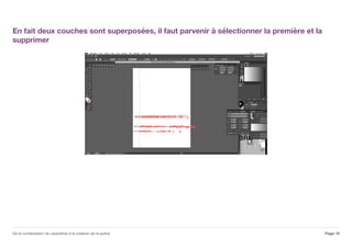 En fait deux couches sont superposées, il faut parvenir à sélectionner la première et la
supprimer
Page 10De la numérisation de caractères à la création de la police
 