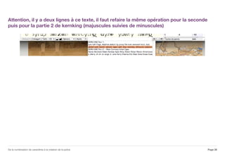 Attention, il y a deux lignes à ce texte, il faut refaire la même opération pour la seconde
puis pour la partie 2 de kernking (majuscules suivies de minuscules)
Page 28De la numérisation de caractères à la création de la police
 