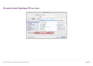 On peut choisir Opentype PS sur mac :
Page 38De la numérisation de caractères à la création de la police
 