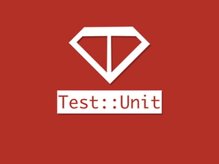 Test::Unit
 