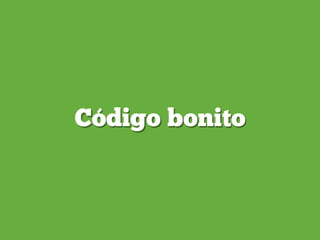 Código bonito
 