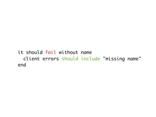it should fail without name
client errors should include "missing name"
end
 