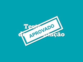 Teste como
documentaçãoAPROVADO
 