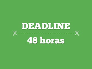 DEADLINE
48 horas
 