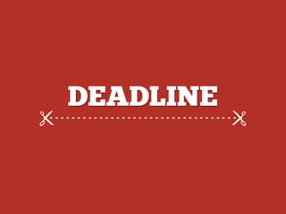 DEADLINE
 