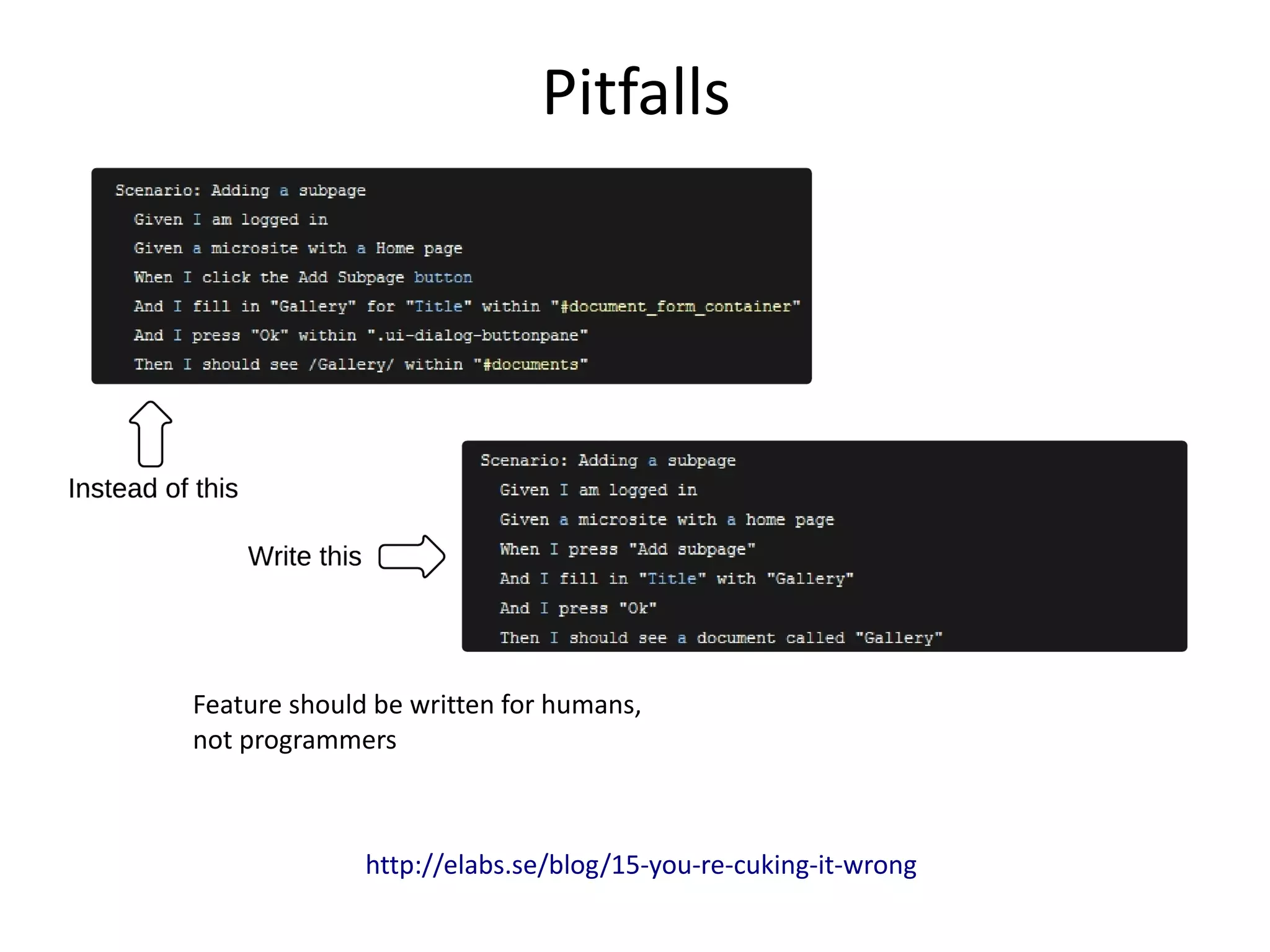 Pitfalls
Feature should be written for humans,
not programmers
http://elabs.se/blog/15-you-re-cuking-it-wrong