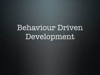 Behaviour-Driven Development