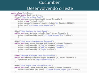 Cucumber
Desenvolvendo o Teste
 
