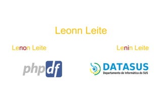 Leonn Leite
Lenon Leite Lenin Leite
 