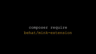 composer require
behat/mink-extension
 