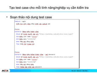 T?o test case cho m?i tnh n?ng/nghi?p v? c?n ki?m tra
? So?n th?o n?i dung test case
 