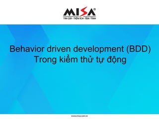 Behavior driven development (BDD)
Trong kiểm thử tự động
 