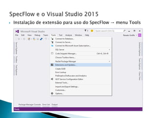  Instalação de extensão para uso do SpecFlow → menu Tools
 