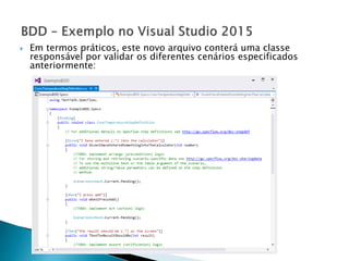  Em termos práticos, este novo arquivo conterá uma classe
responsável por validar os diferentes cenários especificados
anteriormente:
 