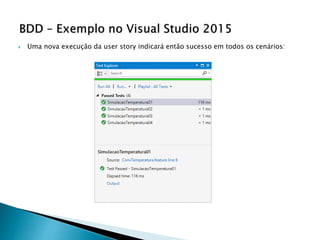  Uma nova execução da user story indicará então sucesso em todos os cenários:
 