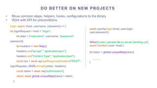 DO BETTER ON NEW PROJECTS
• Move common steps, helpers, hooks, configurations to the library
• Work with API for precondit...
