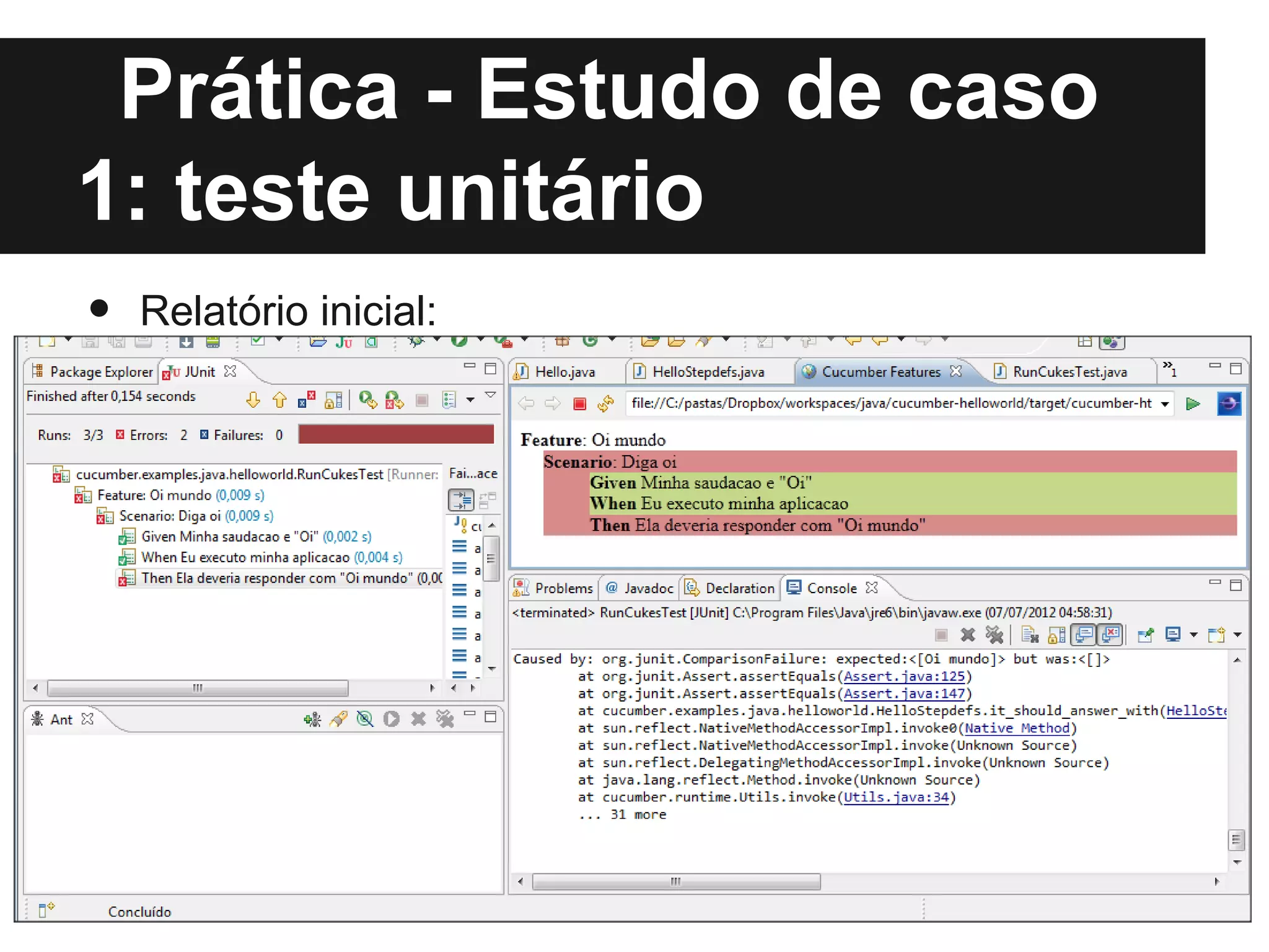 Prática - Estudo de caso
1: teste unitário
•   Relatório inicial:
 