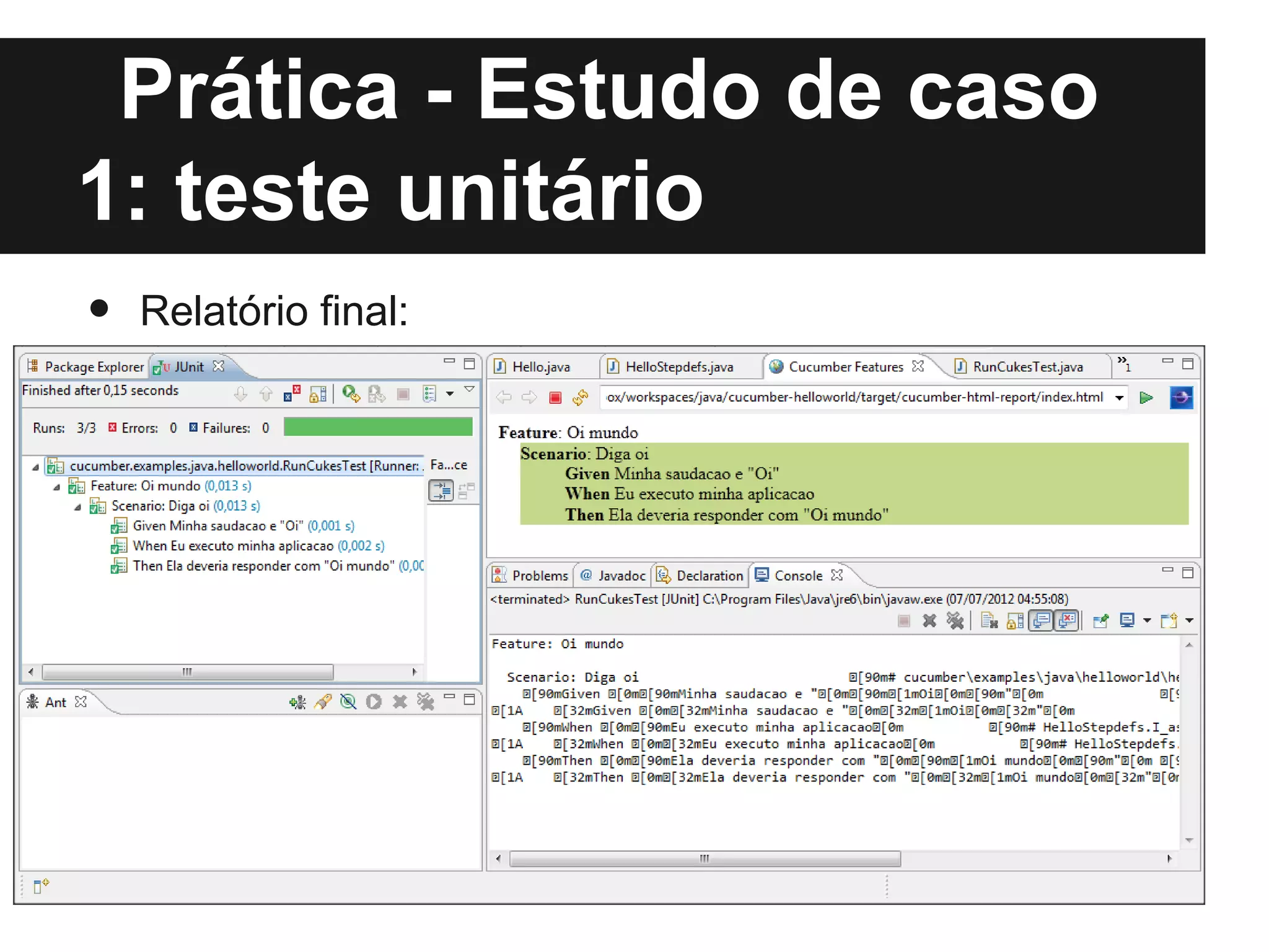 Prática - Estudo de caso
1: teste unitário
•   Relatório final:
 