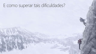 E como superar tais dificuldades?
 