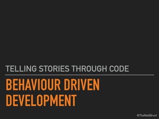 BDD: Telling stories through code [For TechNotts] | PPT