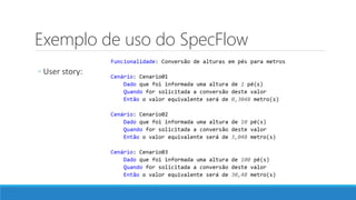 Exemplo de uso do SpecFlow
◦ User story:
 