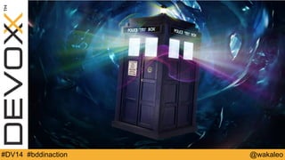 #DV14 #bddinaction @wakaleo 
 