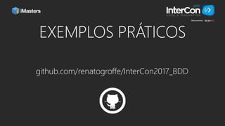 github.com/renatogroffe/InterCon2017_BDD
 