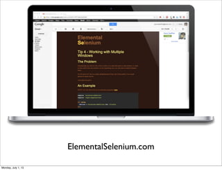 ElementalSelenium.com
Monday, July 1, 13
 
