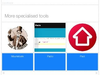 PactPactoMountebank
More specialised tools
 