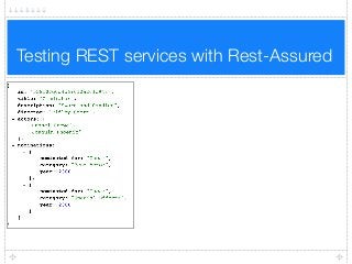 Testing REST services with Rest-Assured
 